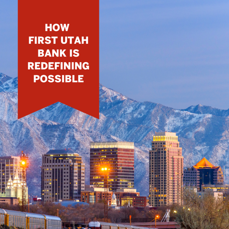 How First Utah Bank is “Redefining Possible”